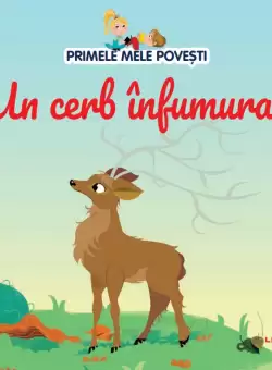 Volumul 91. Primele mele povesti. Un cerb infumurat