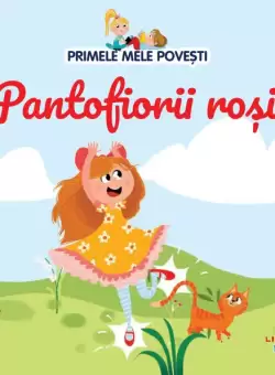 Volumul 93. Primele mele povesti. Pantofiorii rosii