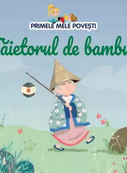 Volumul 96. Primele mele povesti. Taietorul de bambus
