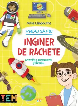 Vreau sa fiu inginer de rachete