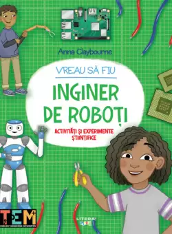 Vreau sa fiu inginer de roboti