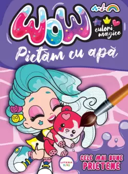 WOW! Culori magice. Pictam cu apa. Cele mai bune prietene