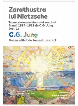Zarathustra lui Nietzsche. Transcrierea seminarului sustinut in anii 1934–1939 de C.G. Jung (vol. 1)
